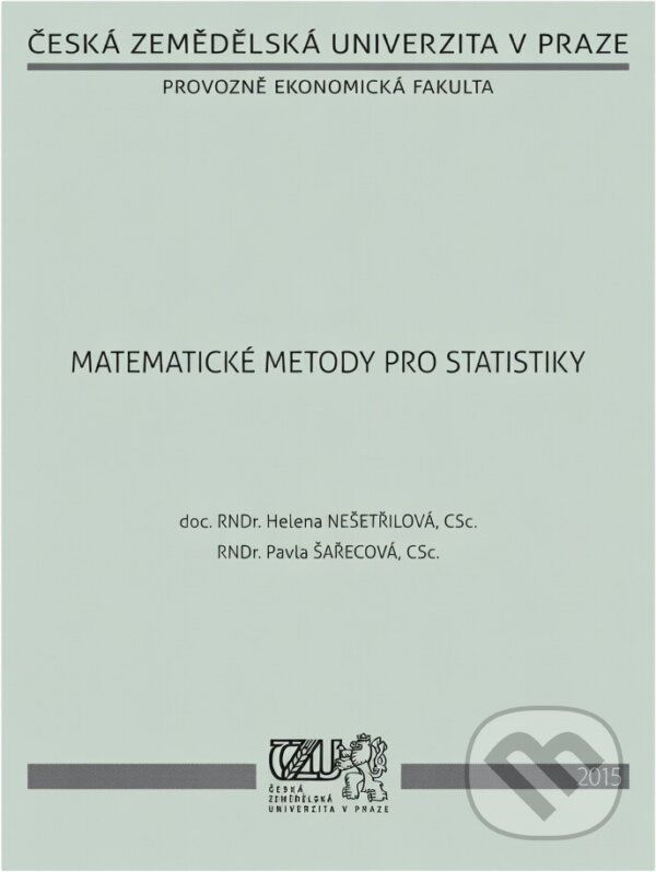 Kniha: Matematické metody pro statistiky (Helena Nešetřilová a Pavla Šařecová). , 2011 Kniha: Matematické metody pro statistiky (Helena Nešetřilová a Pavla Šařecová). , 2011