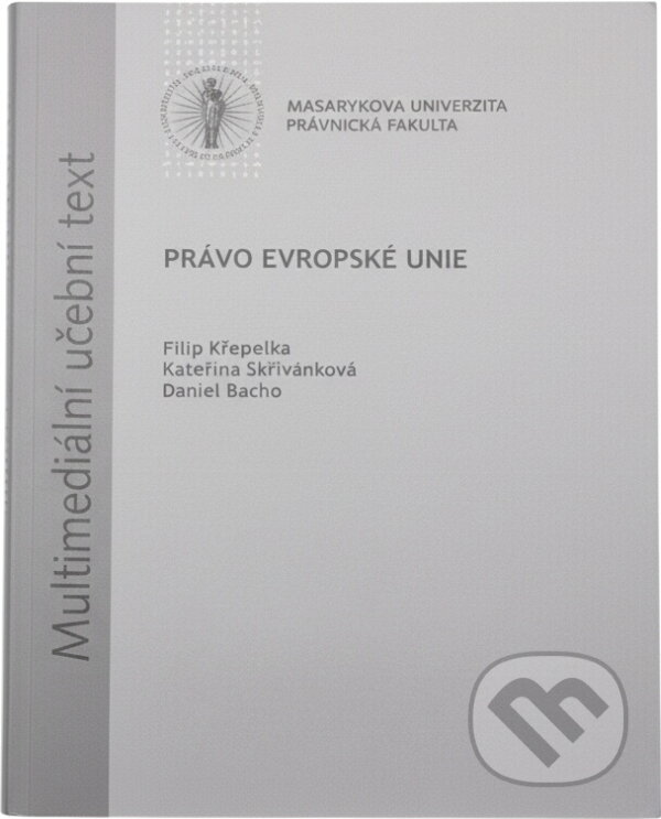 Kniha: Právo Evropské unie : multimediání učební text pro studenty bakalářských programů (Filip Křepelka, Kateřina Skřivánková a Daniel Bacho). Masarykova univerzita, 2010 Kniha: Právo Evropské unie : multimediání učební text pro studenty bakalářských programů (Filip Křepelka, Kateřina Skřivánková a Daniel Bacho). Masarykova univerzita, 2010
