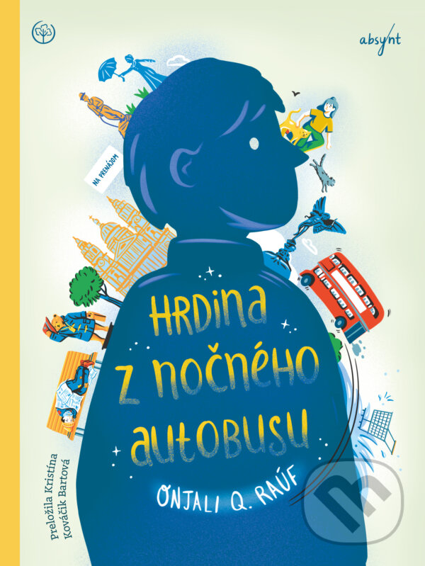 Kniha: Hrdina z nočného autobusu (Onjali Q. Rauf). Absynt, 2023 Kniha: Hrdina z nočného autobusu (Onjali Q. Rauf). Absynt, 2023