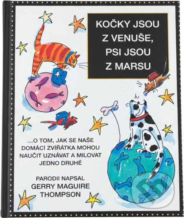 Kniha: Kočky jsou z Venuše, psi jsou z Marsu (Gerry Thompson). ECCE VITA, 2002 Kniha: Kočky jsou z Venuše, psi jsou z Marsu (Gerry Thompson). ECCE VITA, 2002
