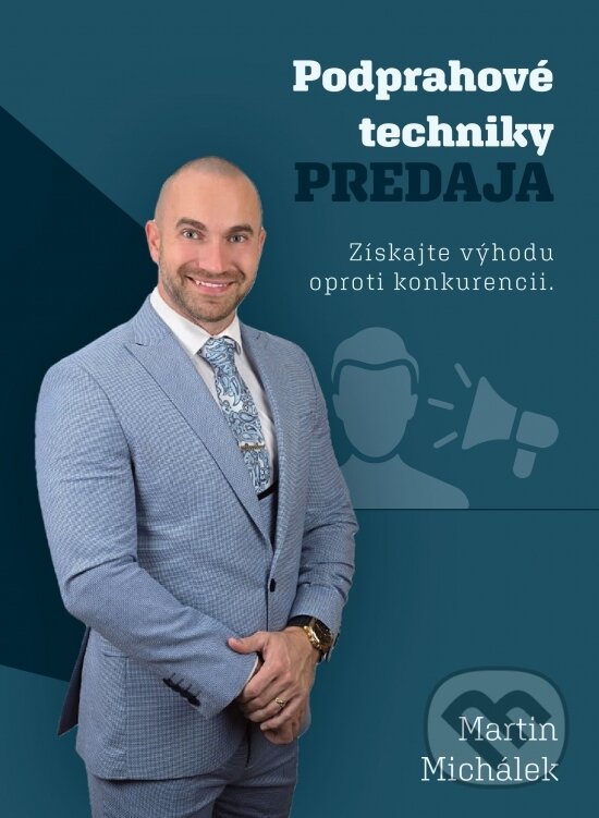 Kniha: Podprahové techniky PREDAJA (Martin Michálek). Garmond Nitra, 2023 Kniha: Podprahové techniky PREDAJA (Martin Michálek). Garmond Nitra, 2023