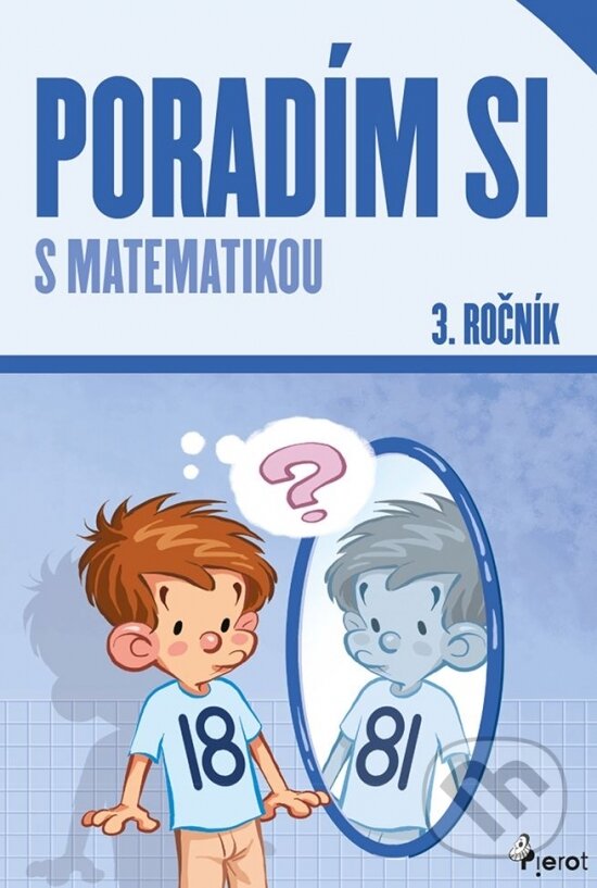 Kniha: Poradím si s matematikou 3. ročník (Jana Kuchárová). Pierot, 2023 Kniha: Poradím si s matematikou 3. ročník (Jana Kuchárová). Pierot, 2023