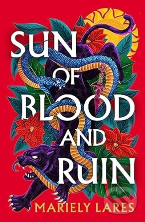 Kniha: Sun of Blood and Ruin (Mariely Lares). HarperCollins, 2023 Kniha: Sun of Blood and Ruin (Mariely Lares). HarperCollins, 2023