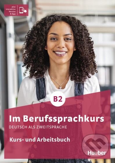 Kniha: Im Berufssprachkurs B2 Kurs- und Arbeitsbuch plus interaktive Version (Dr Sabine Schlueter, Annette Müller a Valeska Hagner). Max Hueber Verlag Kniha: Im Berufssprachkurs B2 Kurs- und Arbeitsbuch plus interaktive Version (Dr Sabine Schlueter, Annette Müller a Valeska Hagner). Max Hueber Verlag