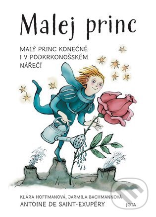 Kniha: Malej princ (Antoine de Saint-Exupéry, Jarmila Bachmannová a Klára Hoffmanová). Jota, 2023 Kniha: Malej princ (Antoine de Saint-Exupéry, Jarmila Bachmannová a Klára Hoffmanová). Jota, 2023