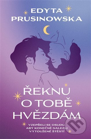 Kniha: Řeknu o tobě hvězdám (Edyta Prusinowska). Red, 2023 Kniha: Řeknu o tobě hvězdám (Edyta Prusinowska). Red, 2023