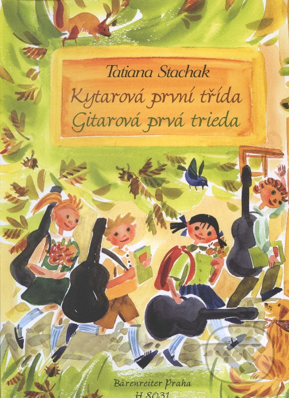 Kniha: Kytarová první třída / Gitarová prvá trieda + CD (Tatiana Stachak). Bärenreiter Praha, 2015 Kniha: Kytarová první třída / Gitarová prvá trieda + CD (Tatiana Stachak). Bärenreiter Praha, 2015