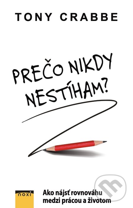 E-kniha: Prečo nikdy nestíham? (Tony Crabbe). NOXI, 2015 E-kniha: Prečo nikdy nestíham? (Tony Crabbe). NOXI, 2015