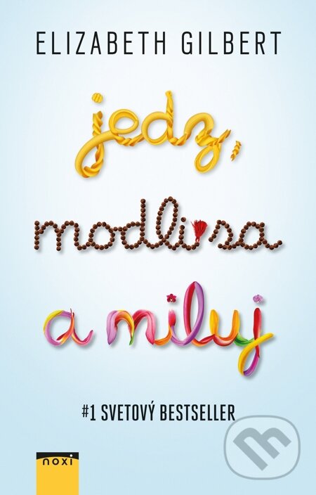 E-kniha: Jedz, modli sa a miluj (Elizabeth Gilbert). NOXI, 2015 E-kniha: Jedz, modli sa a miluj (Elizabeth Gilbert). NOXI, 2015