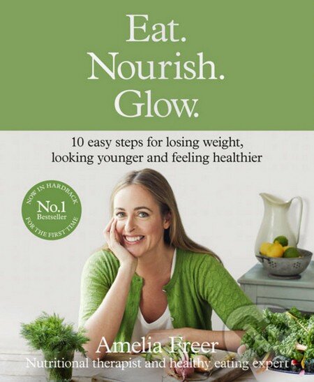 Kniha: Eat. Nourish. Glow. (Amelia Freer). HarperCollins, 2015 Kniha: Eat. Nourish. Glow. (Amelia Freer). HarperCollins, 2015