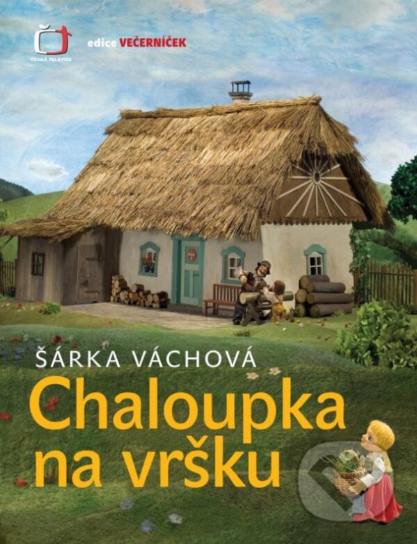 Kniha: Chaloupka na vršku (Šárka Váchová a Vladimír Vimr). Edice ČT, 2010 Kniha: Chaloupka na vršku (Šárka Váchová a Vladimír Vimr). Edice ČT, 2010