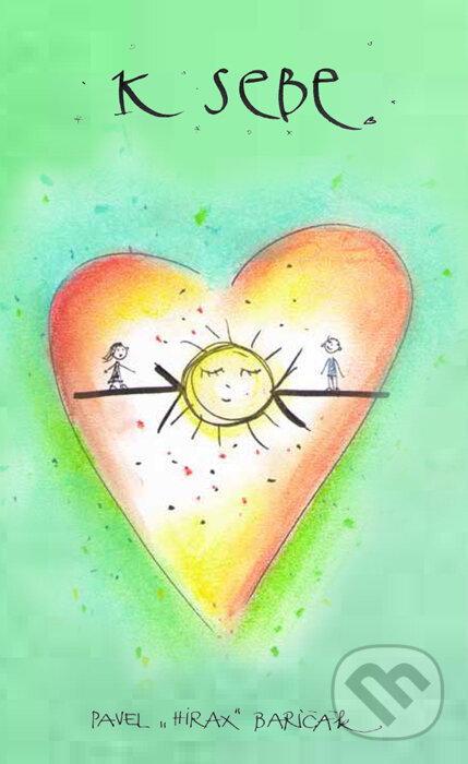 Kniha: K sebe (Pavel Hirax Baričák). HladoHlas, 2015 Kniha: K sebe (Pavel Hirax Baričák). HladoHlas, 2015