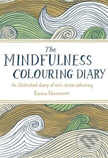 Kniha: The Mindfulness Colouring Diary (Emma Farrarons). Boxtree, 2015 Kniha: The Mindfulness Colouring Diary (Emma Farrarons). Boxtree, 2015