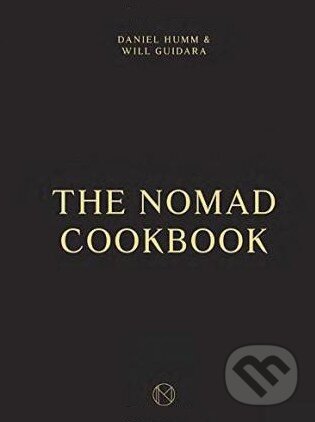 Kniha: The Nomad Cookbook (Daniel Humm a Will Guidara). Ten speed, 2015 Kniha: The Nomad Cookbook (Daniel Humm a Will Guidara). Ten speed, 2015
