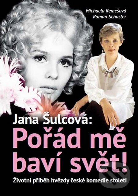 Kniha: Jan Šulcová: Pořád mě baví svět! (Michaela Remešová a Roman Schuster). FANY, 2015 Kniha: Jan Šulcová: Pořád mě baví svět! (Michaela Remešová a Roman Schuster). FANY, 2015