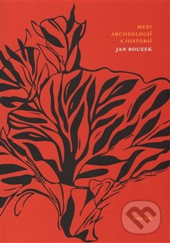 Kniha: Mezi archeologií a historií (Jan Bouzek). Fakulta humanitních studií Univerzity Karlovy v Praze, 2015 Kniha: Mezi archeologií a historií (Jan Bouzek). Fakulta humanitních studií Univerzity Karlovy v Praze, 2015