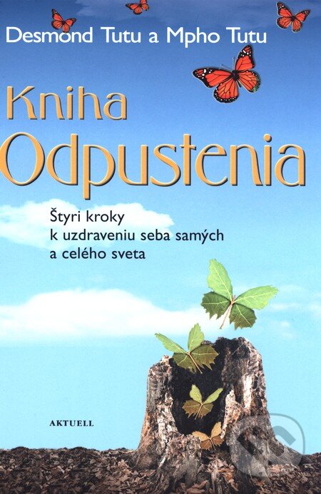 Kniha: Kniha Odpustenia (Desmond Tutu a Mpho Tutu). Aktuell, 2015 Kniha: Kniha Odpustenia (Desmond Tutu a Mpho Tutu). Aktuell, 2015