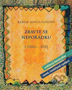 Kniha: Zbavte se nepořádku s feng-šuej (Karen Kingstonová). Orsini, 2015 Kniha: Zbavte se nepořádku s feng-šuej (Karen Kingstonová). Orsini, 2015