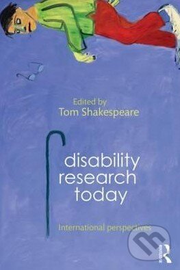 Kniha: Disability Research Today (Tom Shakespeare). Routledge, 2015 Kniha: Disability Research Today (Tom Shakespeare). Routledge, 2015