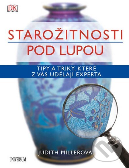 Kniha: Starožitnosti pod lupou (Judith Miller). Universum, 2015 Kniha: Starožitnosti pod lupou (Judith Miller). Universum, 2015