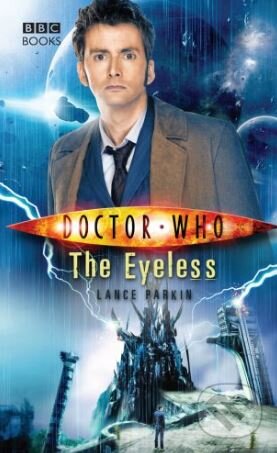 Kniha: Doctor Who: The Eyeless (Lance Parkin). Random House, 2009 Kniha: Doctor Who: The Eyeless (Lance Parkin). Random House, 2009