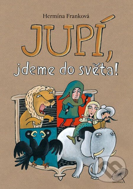 Kniha: Jupí, jdeme do světa! (Hermína Franková). Simuraka, 2015 Kniha: Jupí, jdeme do světa! (Hermína Franková). Simuraka, 2015
