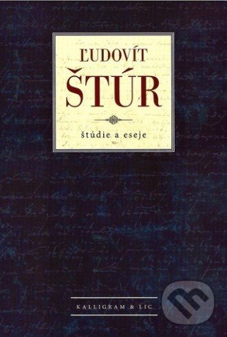 Kniha: Ľudovít Štúr - štúdie a eseje (Kalligram). Kalligram, 2015 Kniha: Ľudovít Štúr - štúdie a eseje (Kalligram). Kalligram, 2015