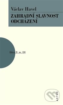 Kniha: Zahradní slavnost, Odcházení (Václav Havel). Artur, 2015 Kniha: Zahradní slavnost, Odcházení (Václav Havel). Artur, 2015