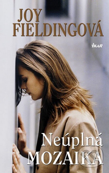 Kniha: Neúplná mozaika (Joy Fielding). Ikar CZ, 2010 Kniha: Neúplná mozaika (Joy Fielding). Ikar CZ, 2010