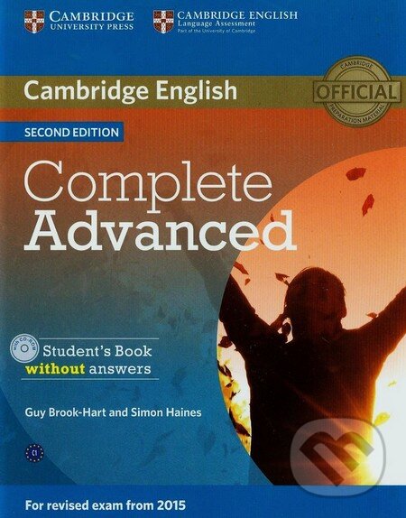 Kniha: Complete Advanced - Student's Book without Answers (Guy Brook-Hart a Simon Haines). Cambridge University Press, 2014 Kniha: Complete Advanced - Student's Book without Answers (Guy Brook-Hart a Simon Haines). Cambridge University Press, 2014