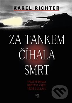 Za tankem číhala smrt - Karel Richter, Naše vojsko CZ, 2015