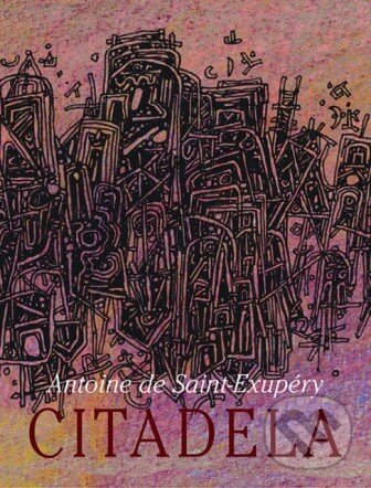 Kniha: Citadela (Antoine de Saint-Exupéry). Spolok svätého Vojtecha, 2015 Kniha: Citadela (Antoine de Saint-Exupéry). Spolok svätého Vojtecha, 2015