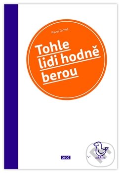 Kniha: Tohle lidi hodně berou (Pavel Tomeš). , 2015 Kniha: Tohle lidi hodně berou (Pavel Tomeš). , 2015