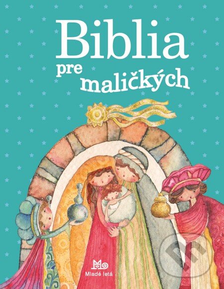 Kniha: Biblia pre maličkých (Mária Gálová). SPN - Mladé letá, 2015 Kniha: Biblia pre maličkých (Mária Gálová). SPN - Mladé letá, 2015