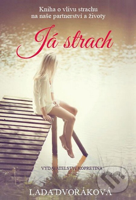 Kniha: Já strach (Lada Dvořáková). Kopretina, 2015 Kniha: Já strach (Lada Dvořáková). Kopretina, 2015
