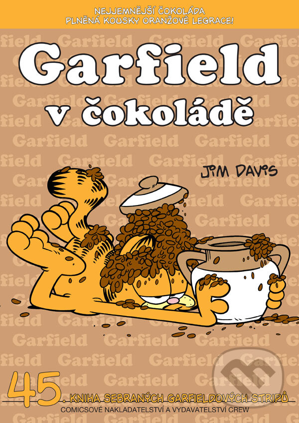 Kniha: Garfield 45: V čokoládě (Jim Davis). Crew, 2015 Kniha: Garfield 45: V čokoládě (Jim Davis). Crew, 2015
