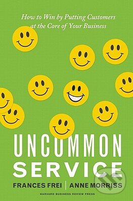 Kniha: Uncommon Service (Anne Morriss a Frances Frei). Harvard Business Press, 2012 Kniha: Uncommon Service (Anne Morriss a Frances Frei). Harvard Business Press, 2012