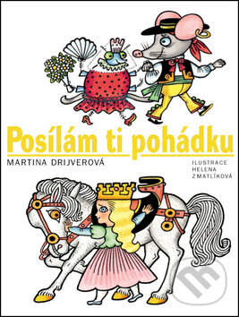 Kniha: Posílám ti pohádku (Martina Drijverová). Artur, 2015 Kniha: Posílám ti pohádku (Martina Drijverová). Artur, 2015