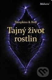 Kniha: Tajný život rostlin (Christopher Bird a Peter Tompkins). Malvern, 2015 Kniha: Tajný život rostlin (Christopher Bird a Peter Tompkins). Malvern, 2015