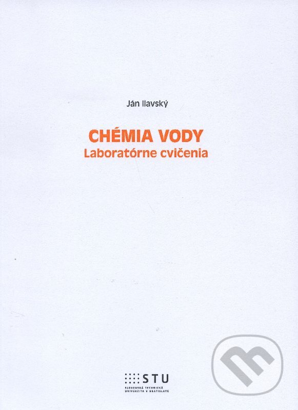 Kniha: Chémia vody (Ján Ilavský). STU, 2015 Kniha: Chémia vody (Ján Ilavský). STU, 2015