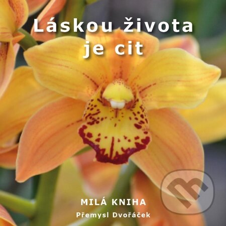 E-kniha: Láskou života je cit (Přemysl Dvořáček). Na-Ra, 2012 E-kniha: Láskou života je cit (Přemysl Dvořáček). Na-Ra, 2012