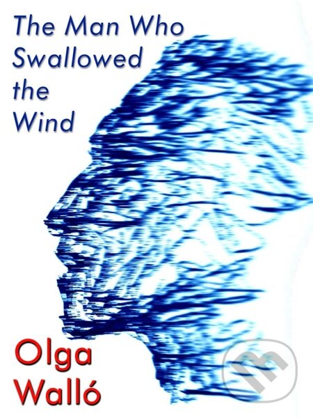 The Man Who Swallowed the Wind - Olga Walló, Nakladatelství Viking