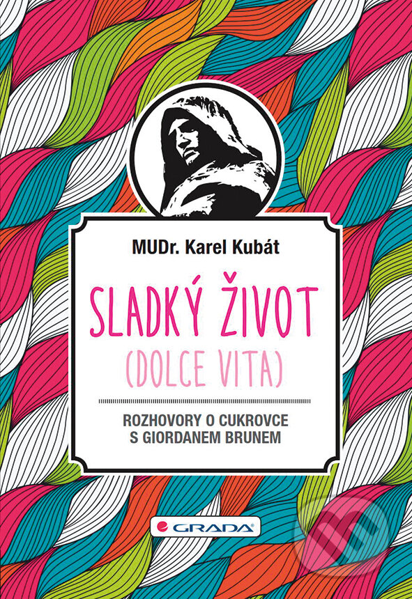 E-kniha: Sladký život (Dolce vita) (Karel Kubát). Grada, 2015 E-kniha: Sladký život (Dolce vita) (Karel Kubát). Grada, 2015