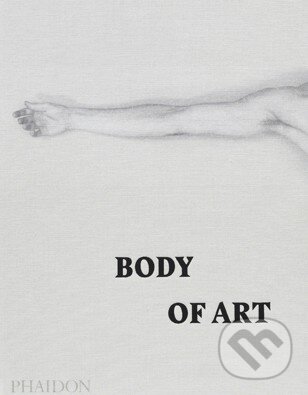 Kniha: Body of Art (Phaidon). Phaidon, 2015 Kniha: Body of Art (Phaidon). Phaidon, 2015
