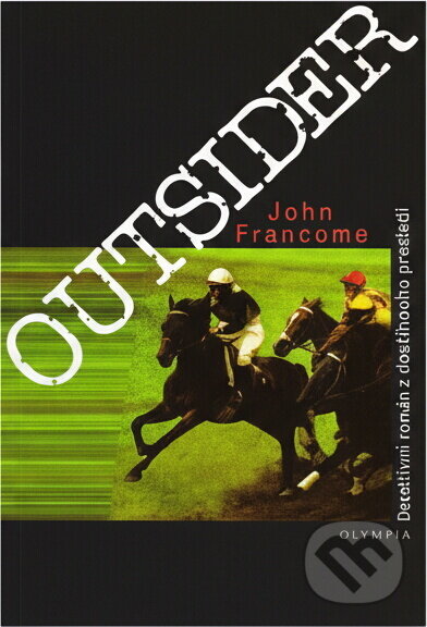 Kniha: Outsider : detektivní román z dostihového prostředí (John Francome). , 1996 Kniha: Outsider : detektivní román z dostihového prostředí (John Francome). , 1996
