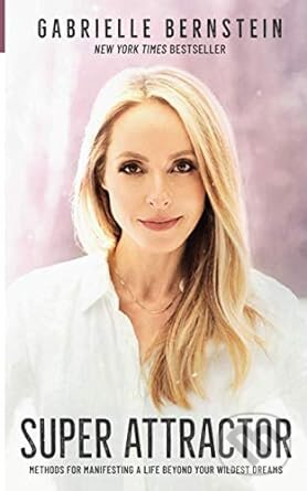 Kniha: Super Attractor (Gabrielle Bernstein). Hay House, 2021 Kniha: Super Attractor (Gabrielle Bernstein). Hay House, 2021