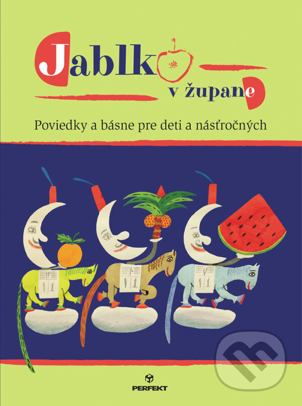 Kniha: Jablko v župane (Autorský kolektiv). Perfekt, 2023 Kniha: Jablko v župane (Autorský kolektiv). Perfekt, 2023