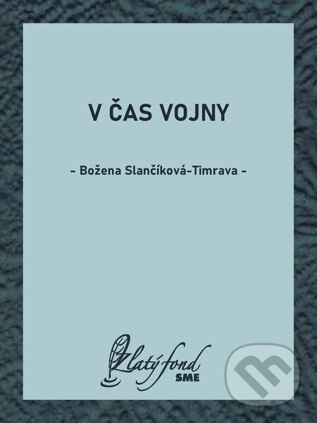 E-kniha: V čas vojny (Božena Slančíková-Timrava). Petit Press E-kniha: V čas vojny (Božena Slančíková-Timrava). Petit Press