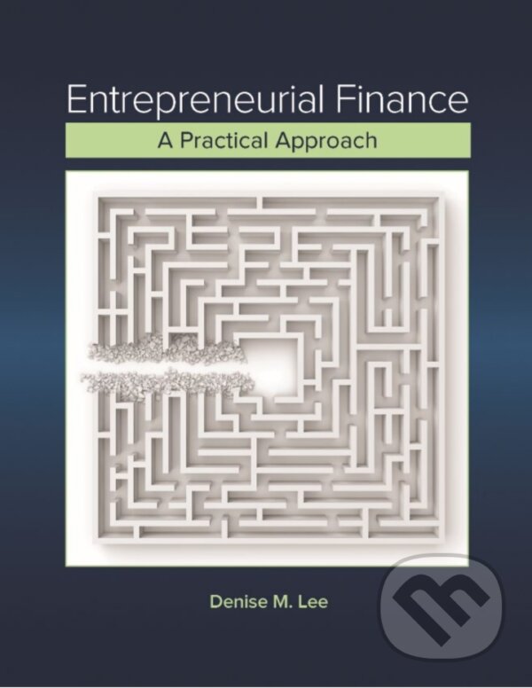 Kniha: Entrepreneurial Finance (Denise Lee). Sage Publications, 2023 Kniha: Entrepreneurial Finance (Denise Lee). Sage Publications, 2023