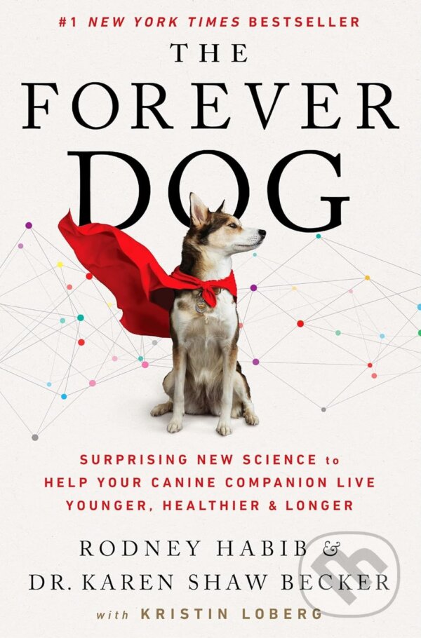 Kniha: The Forever Dog (Karen Shaw Becker a Rodney Habib). HarperCollins, 2021 Kniha: The Forever Dog (Karen Shaw Becker a Rodney Habib). HarperCollins, 2021